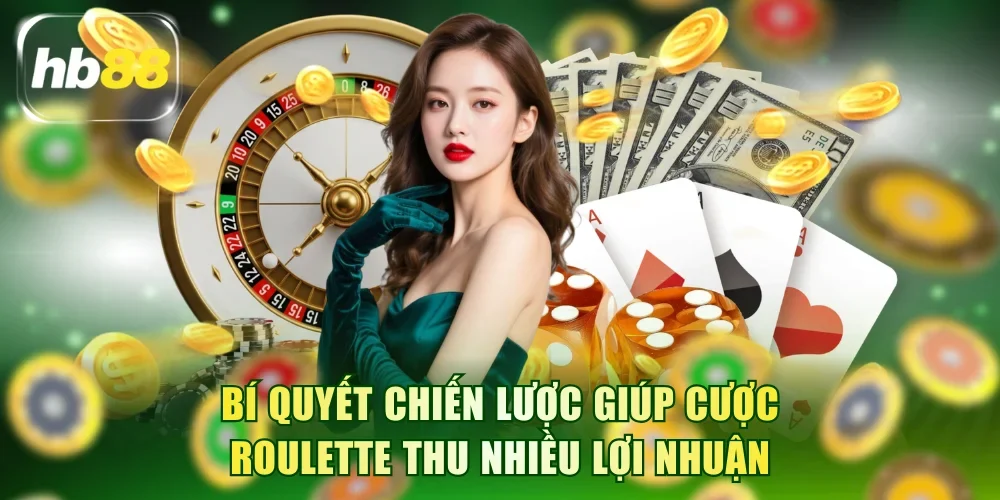 Bí quyết chiến lược giúp cược Roulette thu nhiều lợi nhuận