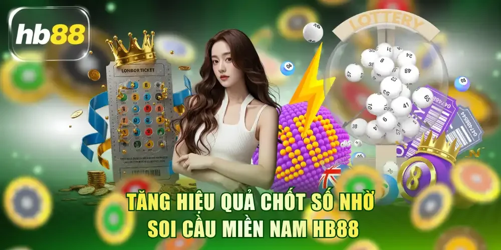 Tăng hiệu quả chốt số nhờ Soi cầu miền Nam HB88