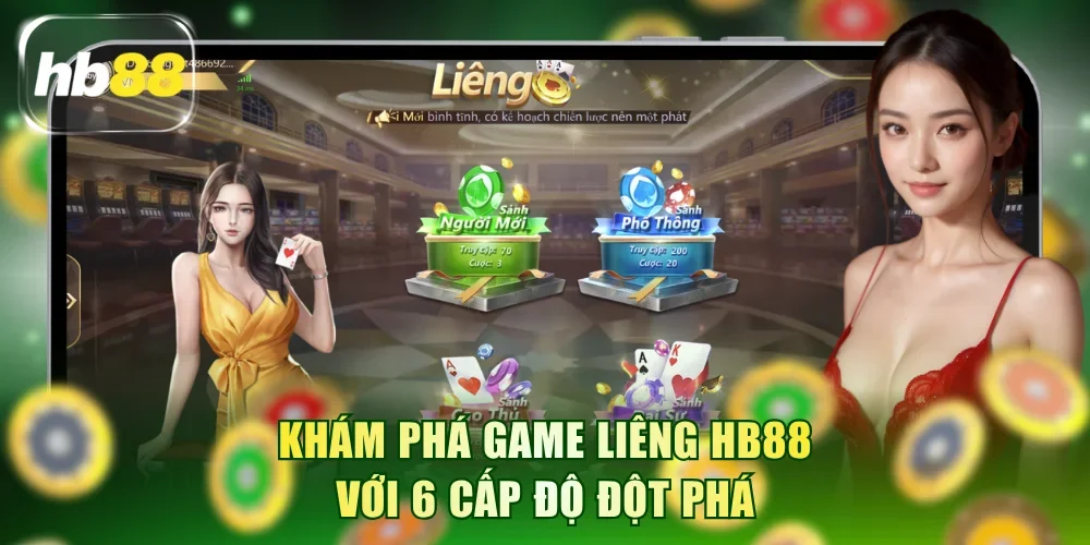 Khám phá game Liêng HB88 với 6 cấp độ đột phá