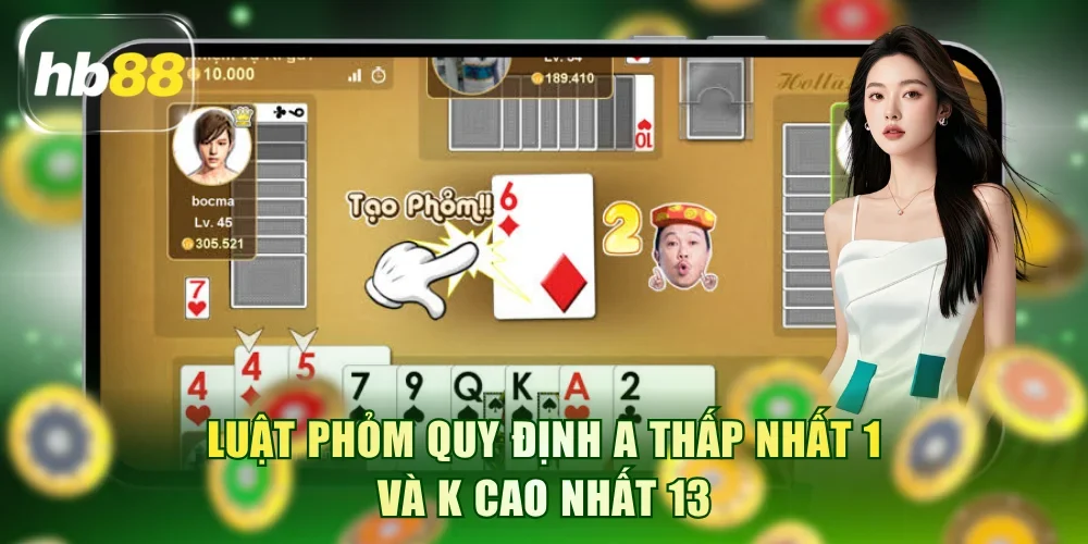Luật Phỏm quy định A thấp nhất 1 và K cao nhất 13